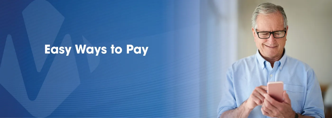 Banner with text reading "Easy Ways to Pay"; photo of older man on smartphone