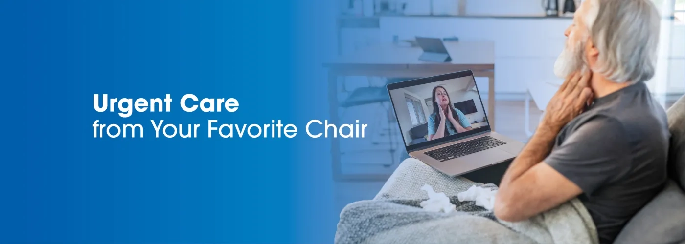 Photo of man seating at home, feeling his neck while on video call with healthcare provider; text reads "urgent care from your favorite chair"